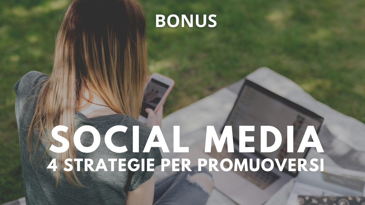 Bonus – Social Media: 4 strategie per promuoversi