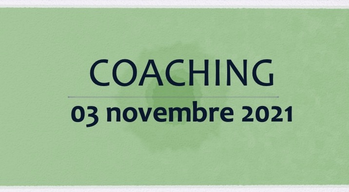 Coaching 03 novembre  2021