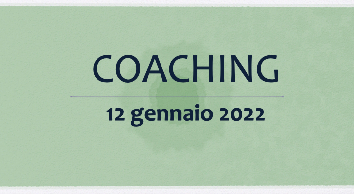 Coaching 12 gennaio 2022