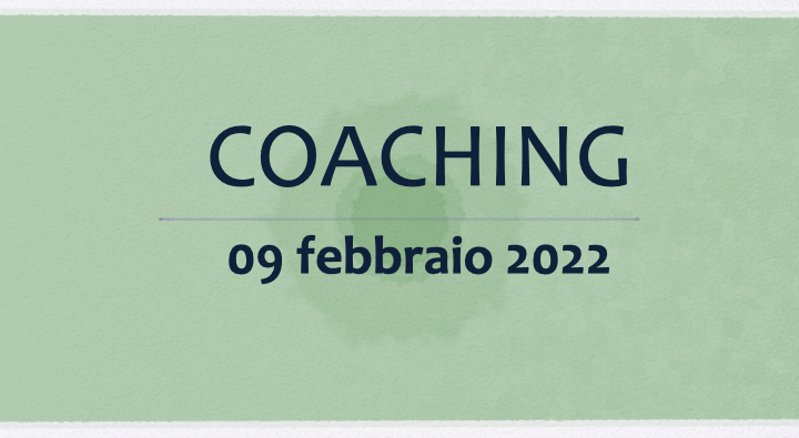 Coaching 9 febbraio 2022