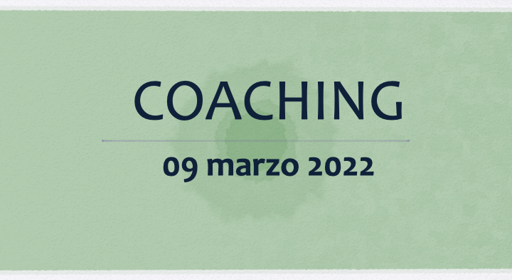 Coaching 9 marzo 2022