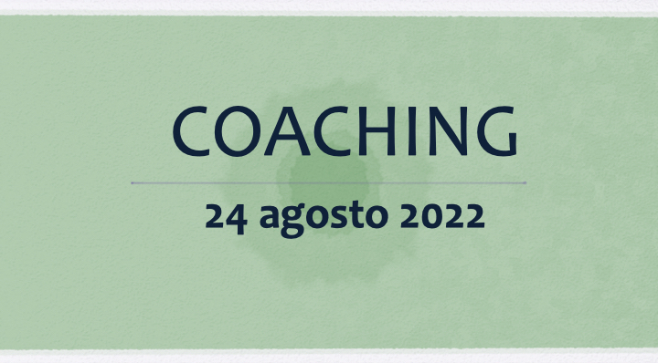 Coaching 24 agosto 2022