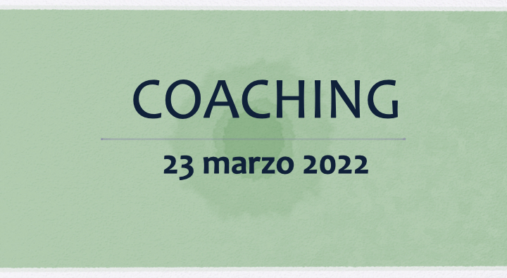 Coaching 23 marzo 2022