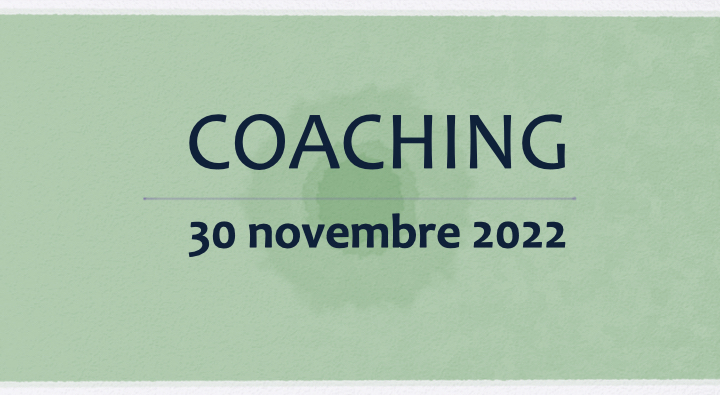 Coaching 30 novembre 2022